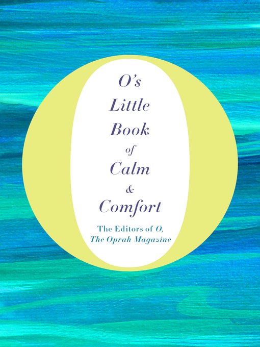 Title details for O's Little Book of Calm & Comfort by O, The Oprah Magazine - Wait list